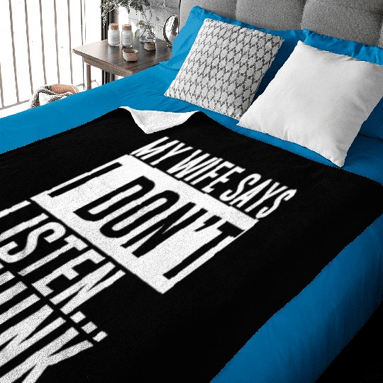 My Wife Says I Don't Listen, I Think 4 Baby Blankets