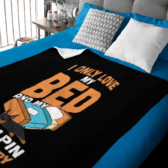 I Only Love My Bed And My Miniature Pinscher Baby Blankets