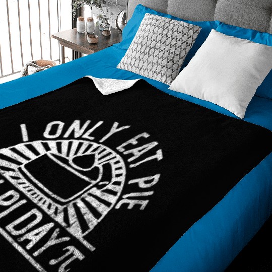 I Only Eat Pie On Pi Day - Funny Pi Day Math Baby Blankets