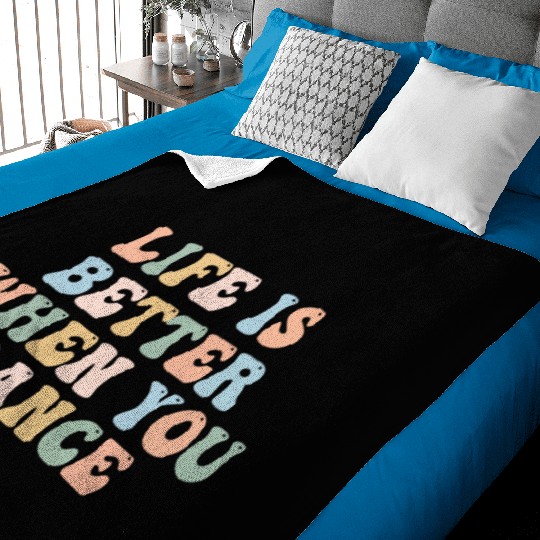 Dance Baby Blankets Life Is Better When You Dance Fun Baby Blankets