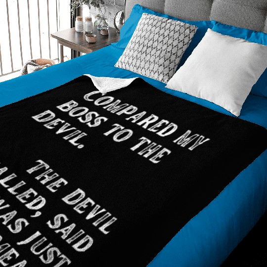 Compared my boss to the devil Baby Blankets