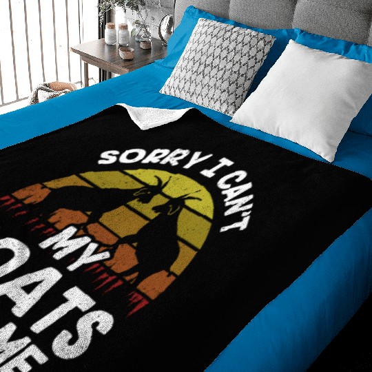 Sorry I Can't My Goats Need Me Lover Animal Goat Baby Blankets