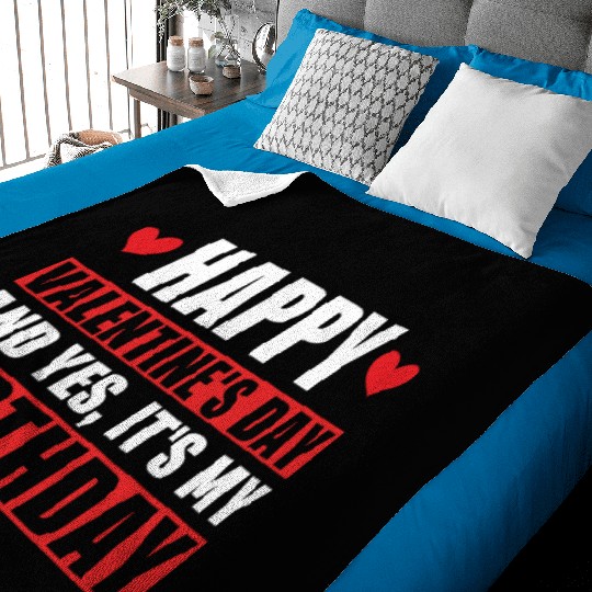 Happy Valentines Day And Yes Its My Birthday Gift Baby Blankets