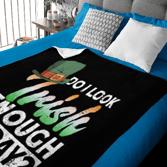 Do I Look Irish Enough Today? - St Patricks Day Baby Blankets