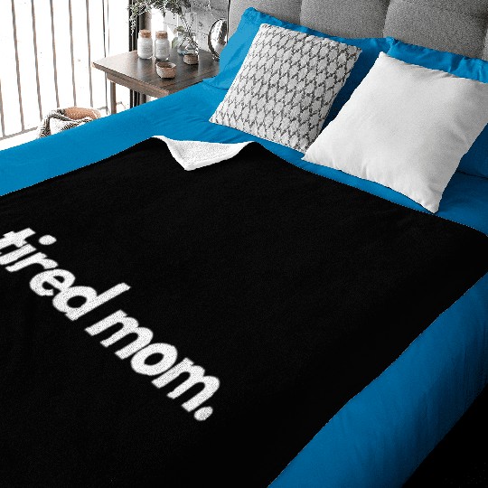 tired mom Baby Blankets