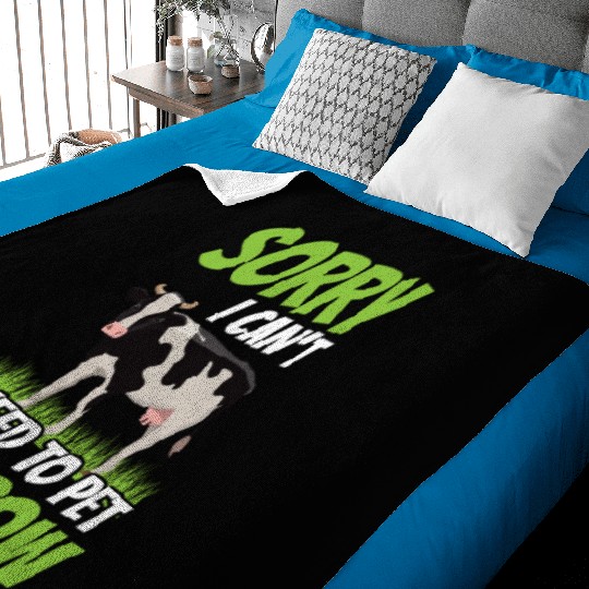 Sorry I Can't I Need To Pet My Cow Farm Lover Cows Baby Blankets