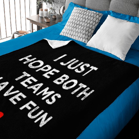 I Just Hope Both Teams Have Fun: Sport Family Baby Blankets