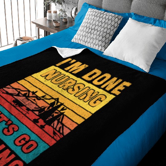 I'm done nursing. Let's go camping Nurse Camper Baby Blankets