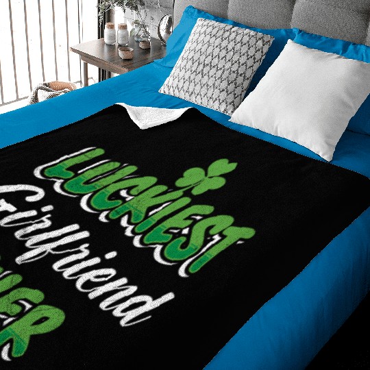 Luckiest Girlfriend ever St Patrick's Day Baby Blankets