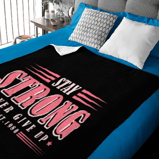 STAY STRONG NEVER GIVE UP Baby Blankets