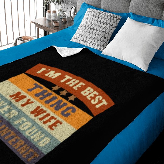I M THE BESTTHING MY WIFE EVER FOUNDON THEINTERNET Baby Blankets