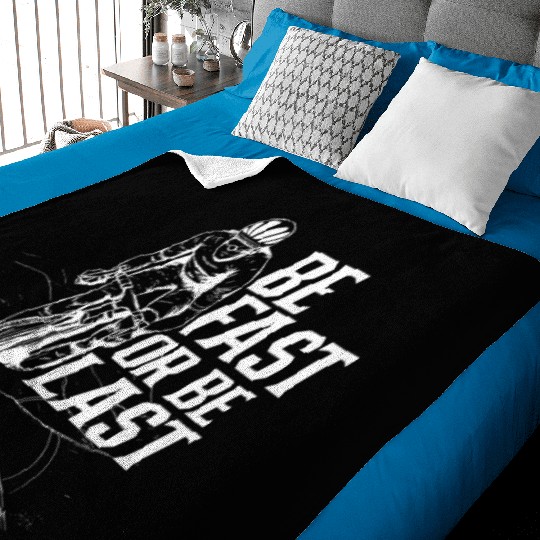 Be Fast Or Be Last Racer Racing Bike Race Bicycle Baby Blankets