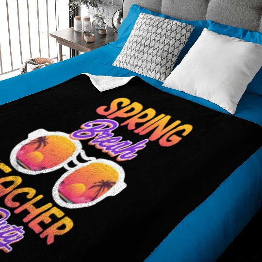 Spring break teacher off duty vacation teacher Baby Blankets