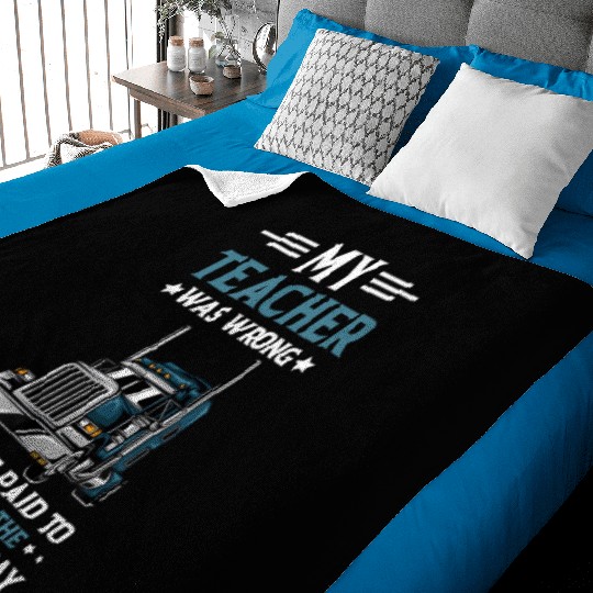 My Teacher Was Wrong Trucker Funny Truck Driver Baby Blankets