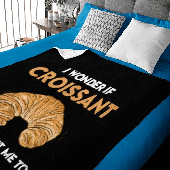 Funny Croissant Lover Quote French Bread Baby Blankets