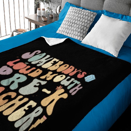 Somebody's loud mouth PRE-K teacher Baby Blankets