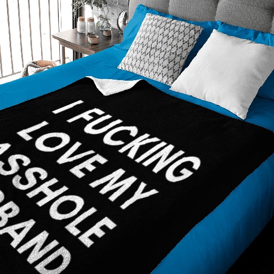 I Fucking Love My Asshole Husband Baby Blankets