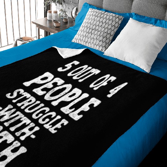 5 Out of 4 People Struggle With Math Teacher Baby Blankets