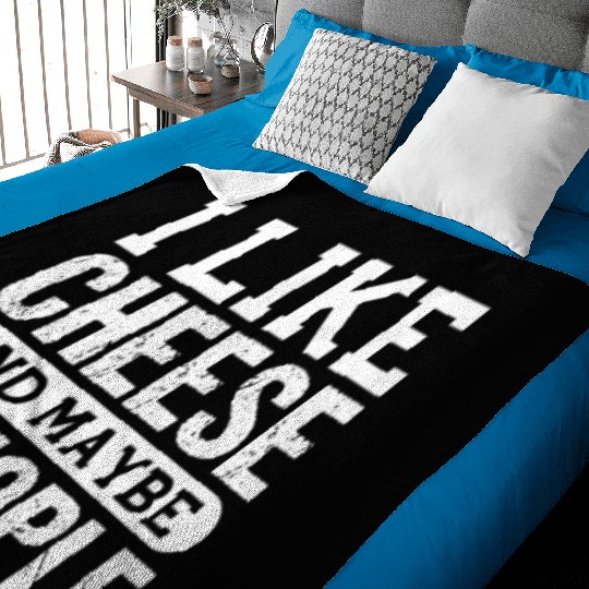 I Like Cheese And Maybe 3 People Baby Blankets