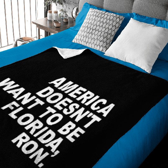 A Merica Doesn't Want To Be Florida, Ron Apparel Baby Blankets