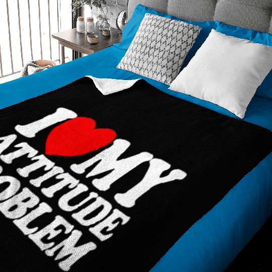I Love My Attitude Problem Womens Attitude Problem Baby Blankets