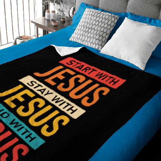 Start With Jesus Stay With Jesus End With Jesus Baby Blankets