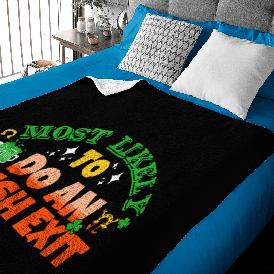 Most Likely To Do An Irish Exit Saint Patrick's Baby Blankets