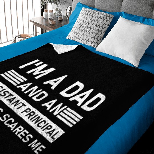 I'm A Dad And An Assistant Principal - Funny Baby Blankets