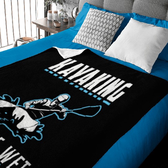 Kayaking Gets Me Wet Kayak Boat Sailing Boating Baby Blankets