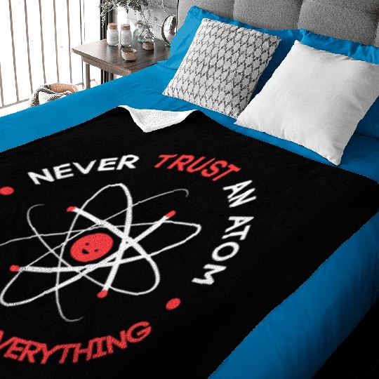 Funny Never Trust an Atom They Make up Everything Baby Blankets