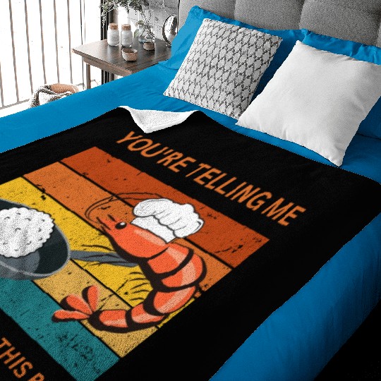 Youre Telling Me A Shrimp Fried This Rice Baby Blankets