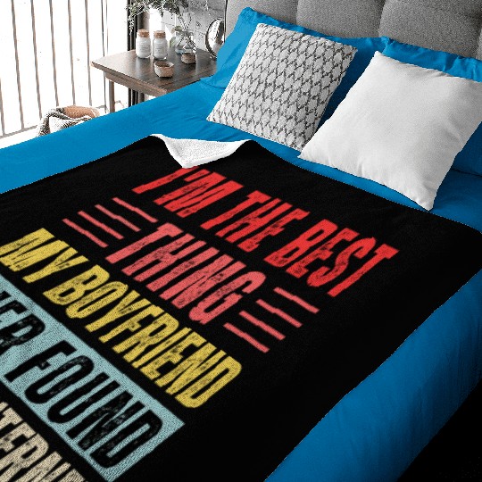 I'm The Best Thing My Boyfriend Ever Found Baby Blankets