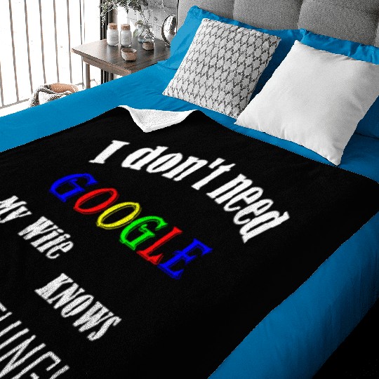 Mens I don't need GOOGLE my Wife knows everything! Baby Blankets