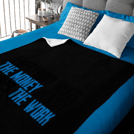 Everybody Wants The Money Nobody Wants The Work 8 Baby Blankets