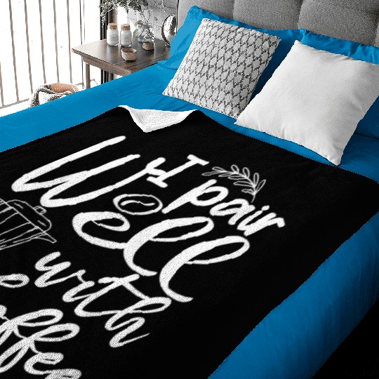 i pair well with coffee funny Caffeine Lovers Baby Blankets
