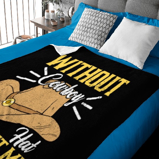 Without Cowboy Hat Without Me I Cowboy Baby Blankets
