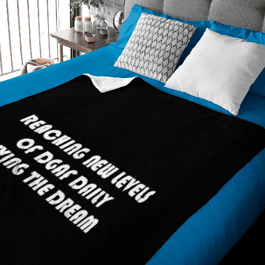 REACHING NEW LEVELS OF DGAF DAILY LIVING THE DREAM Baby Blankets
