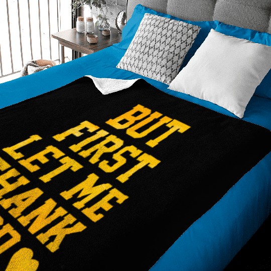 But First Let Me Thank God Baby Blankets