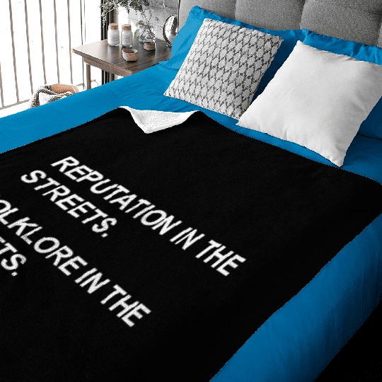 REPUTATION IN THE STREETS. FOLKLORE IN THE SHEETS. Baby Blankets