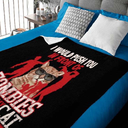 I Would Push You In Front Of Zombies To Save My Baby Blankets