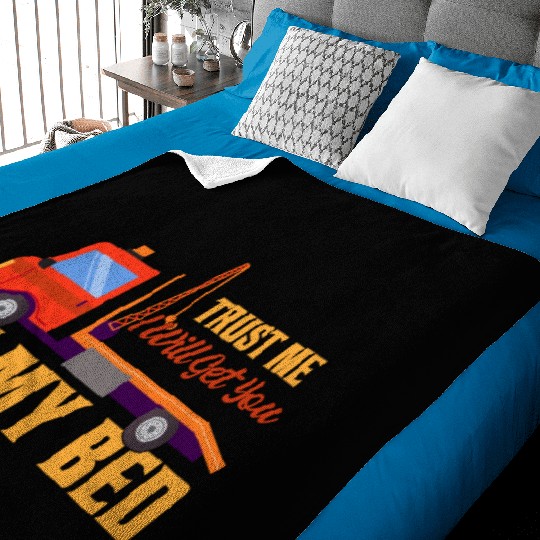 Trust Me I Will Get You On My Bed Tow Truck Driver Baby Blankets