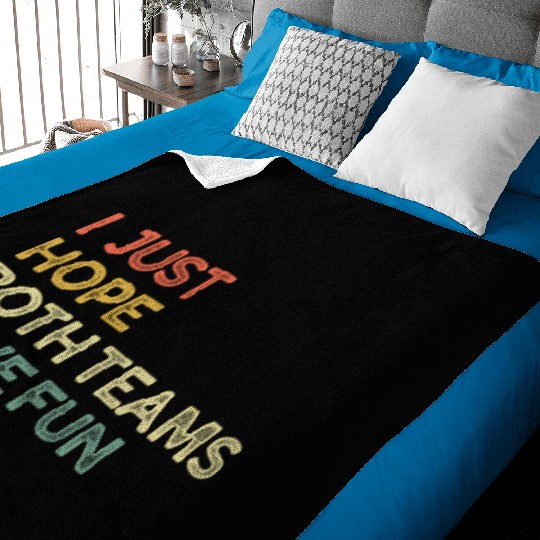 I Just Hope Both Teams Have Fun Cheer Fan Baby Blankets