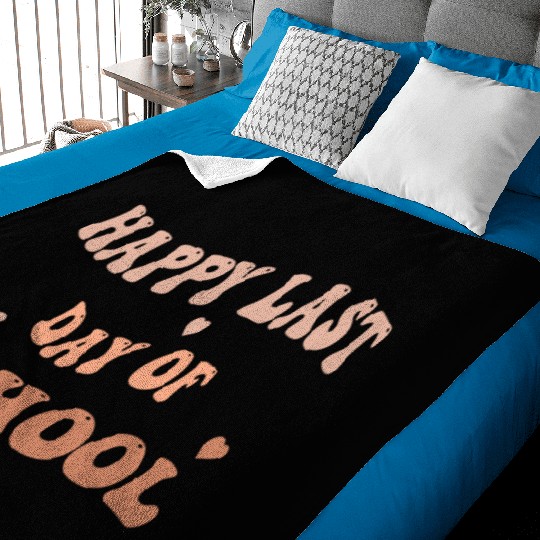 Happy Last Day Of School teacher for kids and girl Baby Blankets