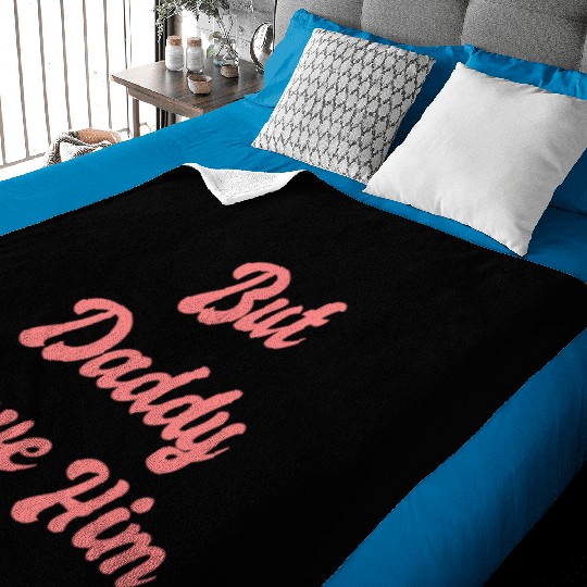But Daddy I Love Him 1 Baby Blankets