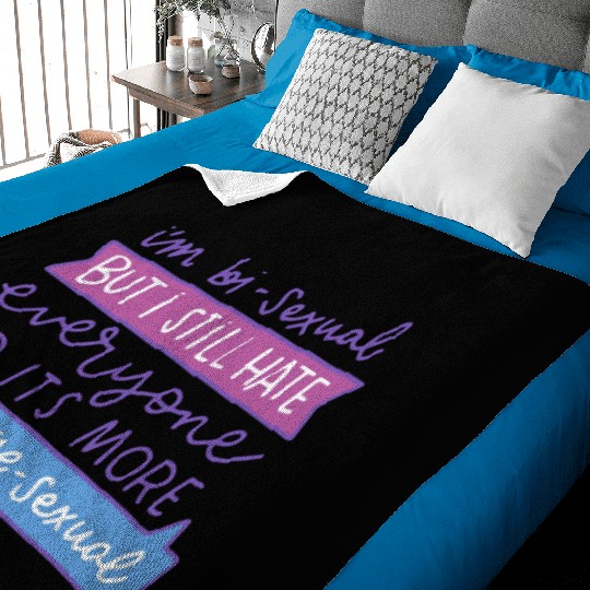 I'm Bi-Sexual But I Still Hate Everyone Baby Blankets