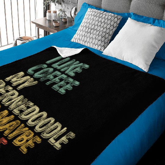 I Like Coffee My Bernedoodle And Maybe 3 People Baby Blankets