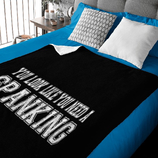 You Look Like You Need A Spanking Bdsm Kink Sub Baby Blankets
