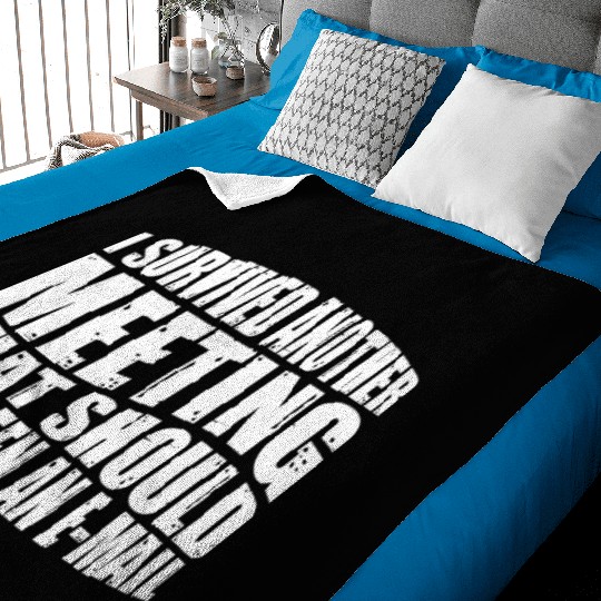 I Survived A Meeting That Should Have Been Mail 43 Baby Blankets