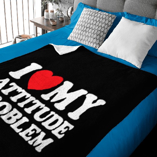 I Love My Attitude Problem Baby Blankets