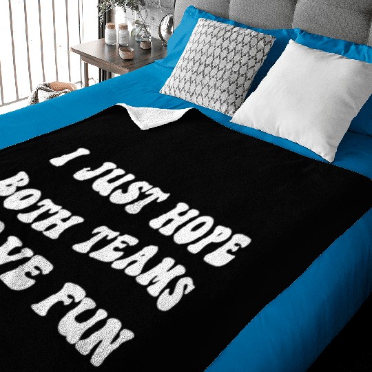 Funny Football I Just Hope Both Teams Have Fun Baby Blankets